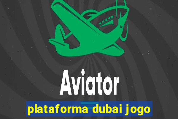 plataforma dubai jogo